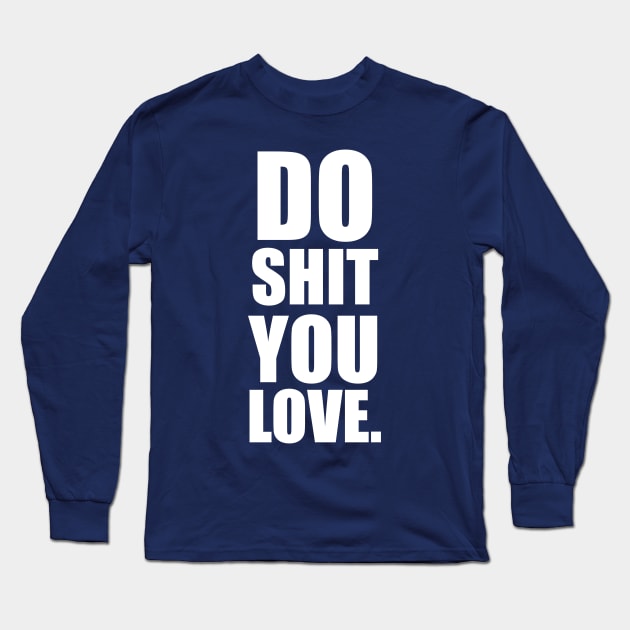 Do Shit You Love | Garyvee Long Sleeve T-Shirt by GaryVeeApparel